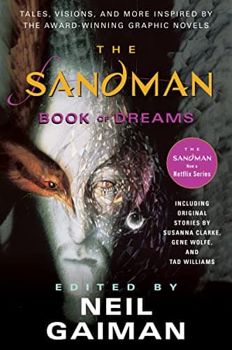 The Sandman: Book of Dreams — Susanna Clarke, Colin Greenland, Lisa Goldstein, Brenda W. Clough, Barbara Hambly, Will Shetterly, Robert Rodi, Lawrence Schimel, Mark Kreighbaum, Karen Haber, Delia Sherman, Nancy A. Collins, Steven Brust, John M. Ford, Tad Williams, Gene Wolfe, George Alec Effinger, Caitlín R. Kiernan