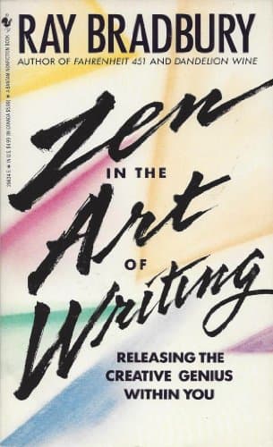 Zen in the Art of Writing — Ray Bradbury