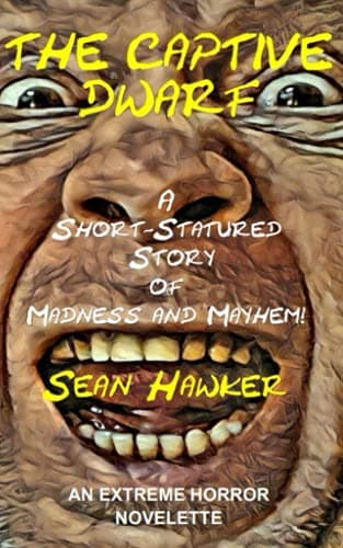 The Captive Dwarf: A Short-Statured Story of Madness and Mayhem! — Sean Hawker
