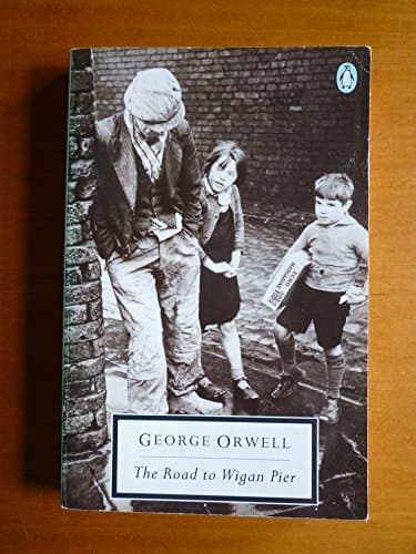 The Road To Wigan Pier — George Orwell