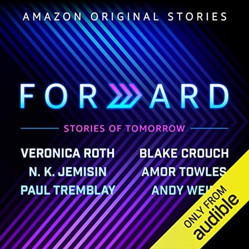 Forward — Andy Weir, N. K. Jemisin, Paul Tremblay, Veronica Roth, Amor Towles, Blake Crouch