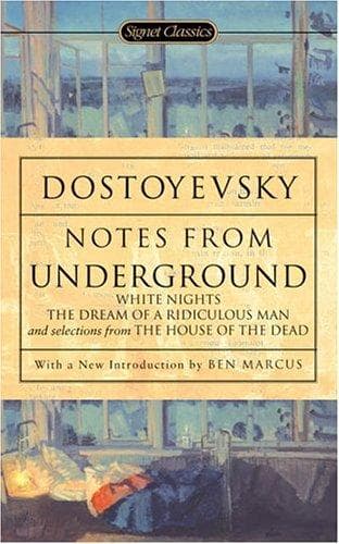 Notes from Underground, White Nights, The Dream of a Ridiculous Man, and Selections from The House of the Dead — Fyodor Dostoevsky