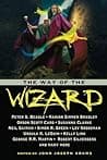 The Way of the Wizard — Susanna Clarke, Kelly Link, Lev Grossman, Peter S. Beagle, Genevieve Valentine, Neil Gaiman, John Joseph Adams, Nnedi Okorafor, George R.R. Martin, Ursula K. Le Guin