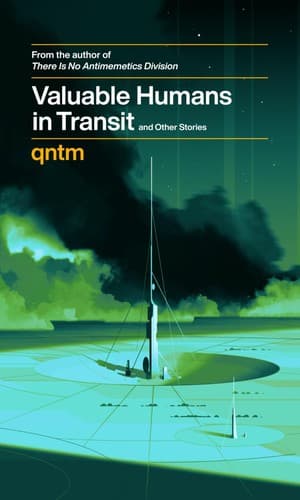 Valuable Humans in Transit and Other Stories — qntm