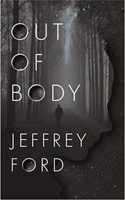 Out of Body — Jeffrey Ford