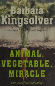 Animal, vegetable, miracle — Barbara Kingsolver