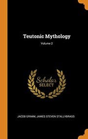 Teutonic Mythology; Volume 2 — Jacob Grimm