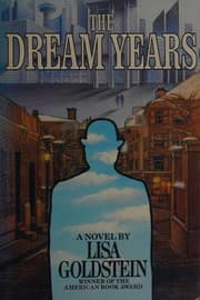The dream years — Lisa Goldstein