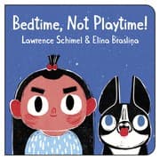 Bedtime, Not Playtime! — Lawrence Schimel