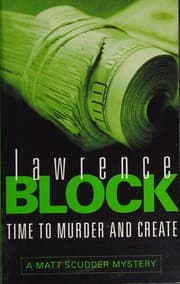 Time to murder and create. — Lawrence Block