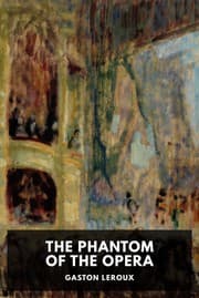 The Phantom of the Opera — Gaston Leroux