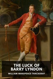 The Luck of Barry Lyndon — William Makepeace Thackeray