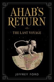 Ahab's Return — Jeffrey Ford