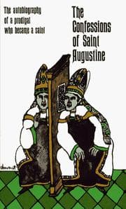 Confessions of ST. Augustine — Augustine of Hippo