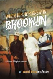 When Hip Hop Grew in Brooklyn — Michael  Bishop