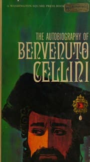The autobiography of Benvenuto Cellini, — Benvenuto Cellini