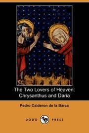 The Two Lovers of Heaven — Pedro Calderón de la Barca