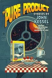 The pure product — John Kessel