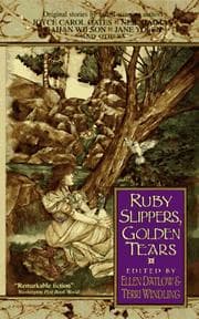Ruby Slippers, Golden Tears — Ellen Datlow