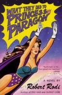 What they did to Princess Paragon — Robert Rodi