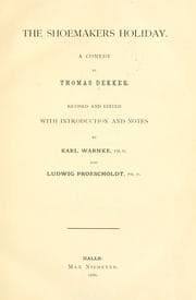 The shoemakers holiday. — Thomas Dekker