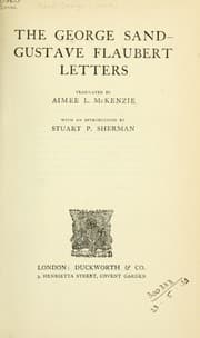 The George Sand-Gustave Flaubert letters — Gustave Flaubert