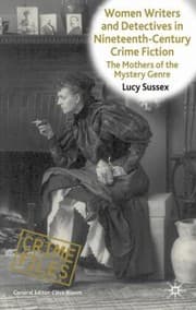 Women Writers and Detectives in NineteenthCentury Crime Fiction
            
                Crime File Series — Lucy Sussex