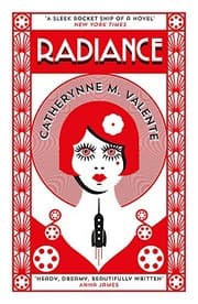 Radiance — Catherynne M. Valente