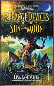 Strange Devices of the Sun and Moon — Lisa Goldstein