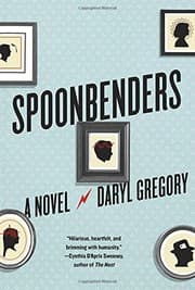 Spoonbenders — Daryl Gregory