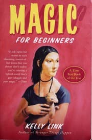 Magic for beginners — Kelly Link