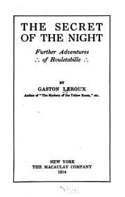 The Secret of the Night: Further Adventures of Rouletabille — Gaston Leroux