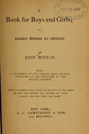 A book for boys and girls, or, Country rhymes for children — John Bunyan