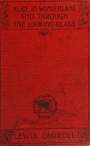 Alice's Adventures in Wonderland and Through the Looking Glass — Lewis Carroll