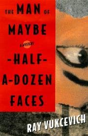 The man of maybe half-a-dozen faces — Ray Vukcevich